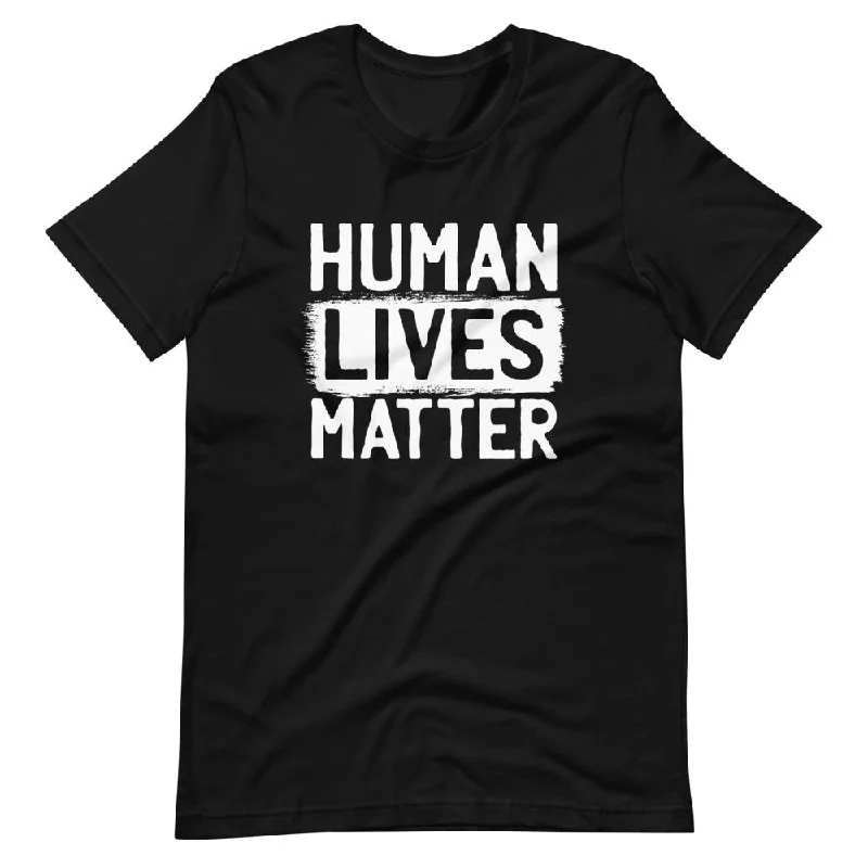 Human Lives Matter Short-Sleeve Unisex Cotton T-Shirt Cozy Warm Stylish