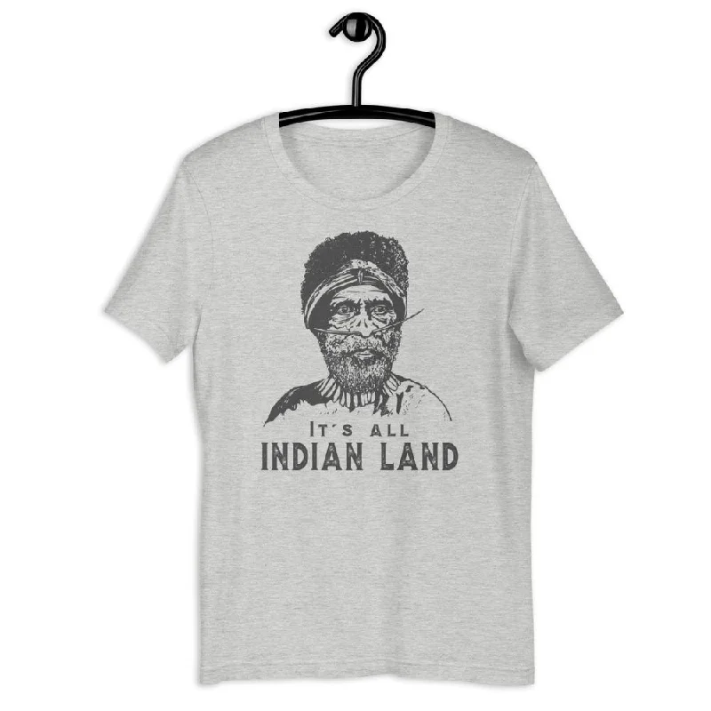 It's All Indian Land Short-Sleeve Unisex T-Shirt, Native American T-shirt Anti-Pilling Machine Wash Handmade