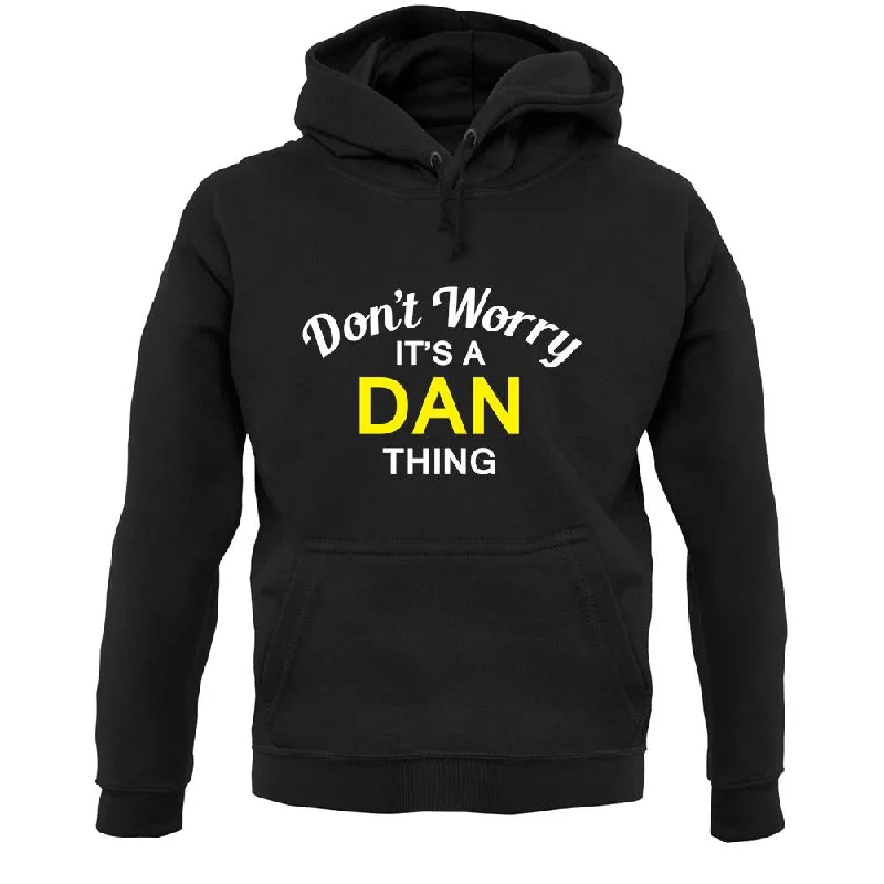 Don't Worry It's a DAN Thing! Unisex Hoodie Hoodie with Ribbed Hem Stretchable Secure