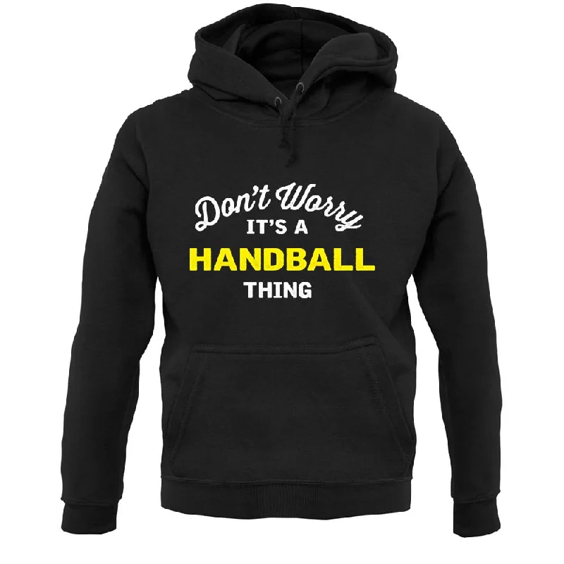 Don't Worry It's A Handball Thing Unisex Hoodie Hoodie with High Neck Warm Protective Don't Worry It's A Handball Thing Unisex Hoodie Hoodie with High Neck Warm Protective