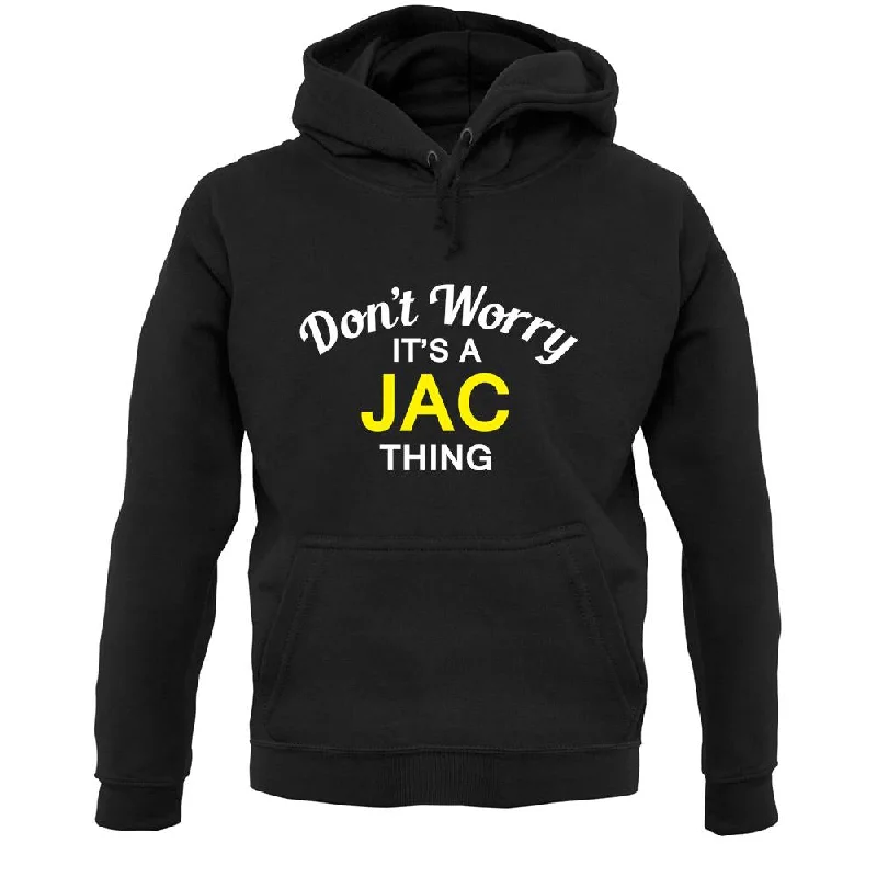 Don't Worry It's a JAC Thing! Unisex Hoodie Hoodie with Hem Embroidery Detailed Premium