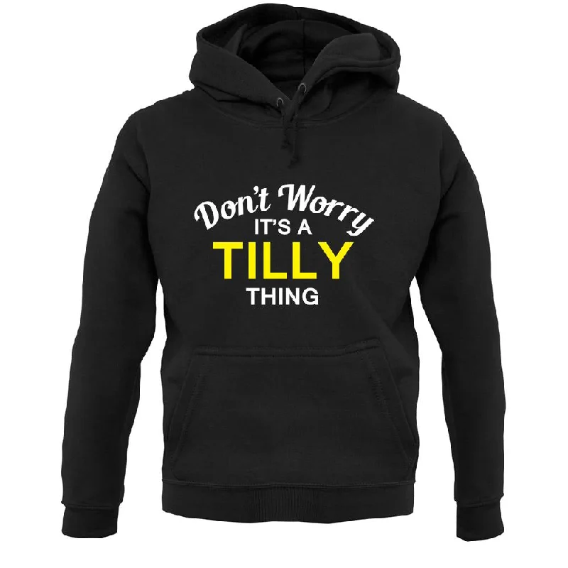 Don't Worry It's a TILLY Thing! Unisex Hoodie Hoodie with Applique Textured Unique