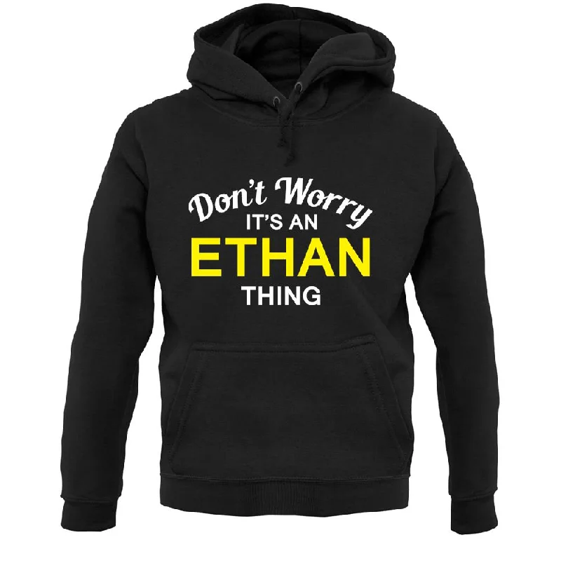 Don't Worry It's an ETHAN Thing! Unisex Hoodie Hoodie with Raw Hem Edgy Unfinished