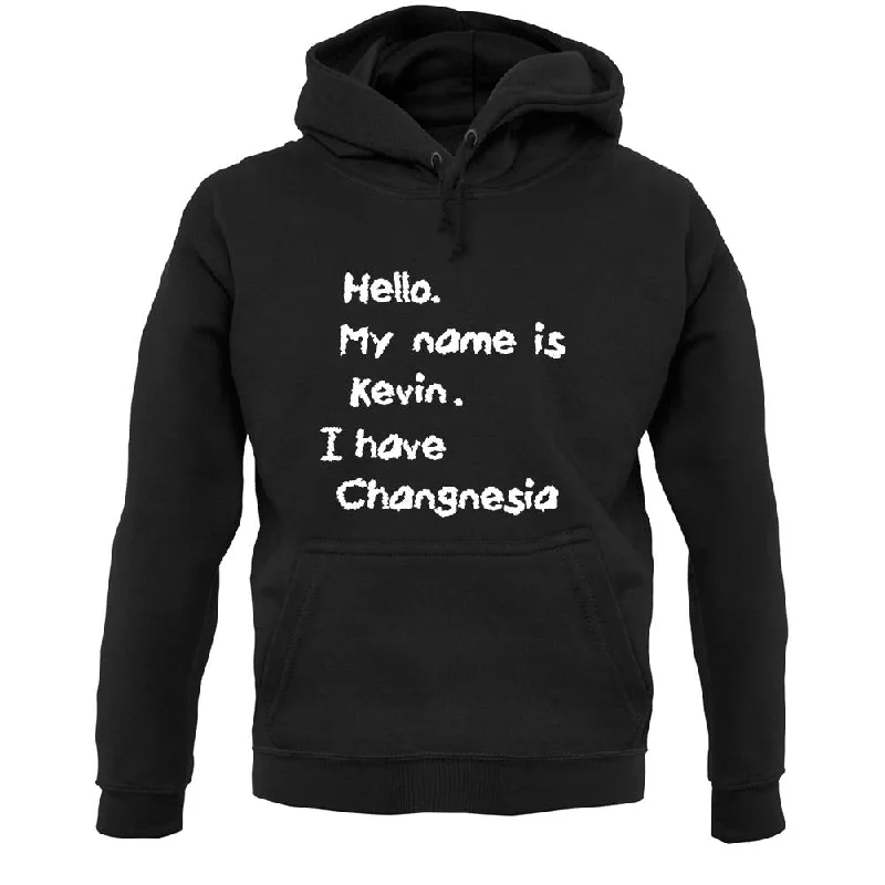 Hello. My Name Is Kevin. I Have Changnesia Unisex Hoodie Hoodie with Cuffed Sleeves Snug Secure Hello. My Name Is Kevin. I Have Changnesia Unisex Hoodie Hoodie with Cuffed Sleeves Snug Secure