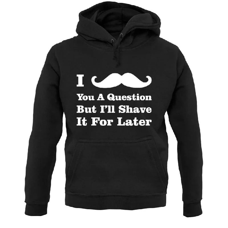 I Moustache You A Question Unisex Hoodie Hoodie with Slit Hem Functional Movement